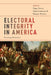 Electoral Integrity in America: Securing Democracy by Pippa Norris, Sarah Cameron, Thomas Wynter