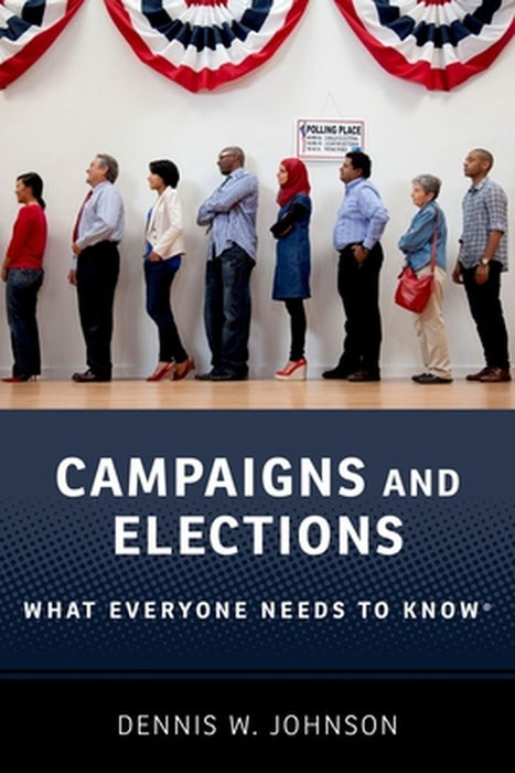 Campaigns and Elections by Johnson Dennis W.