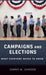 Campaigns and Elections: What Everyone Needs to Know(r) by Dennis W. Johnson