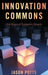 Innovation Commons: The Origin of Economic Growth by Jason Potts