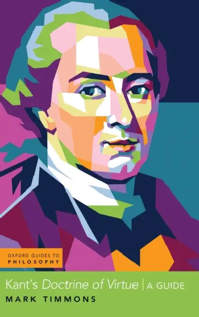 Kant's Doctrine of Virtue by Mark Timmons