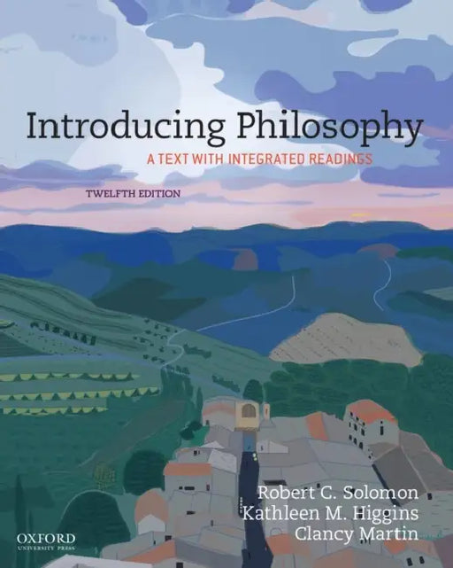 Introducing Philosophy by Robert C. Solomon, Kathleen M. Higgins, Clancy Martin