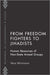 From Freedom Fighters to Jihadists: Human Resources of Non-State Armed Groups by Mironova Vera