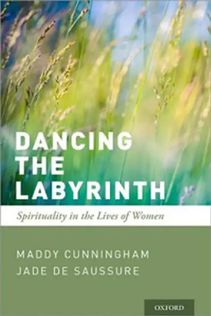 Dancing the Labyrinth Spirituality in the Lives of Women (Paperback) by Cunningham Maddy; de Saussure Jade