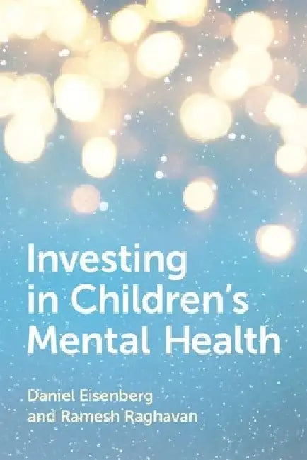 Investing in Childrens Mental Health by Eisenberg