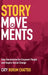 Story Movements: How Documentaries Empower People and Inspire Social Change by Caty Borum Chattoo