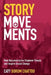 Story Movements: How Documentaries Empower People and Inspire Social Change by Caty Borum Chattoo