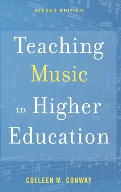 Teaching Music in Higher Education by Colleen Conway