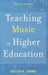 Teaching Music in Higher Education by Colleen Conway