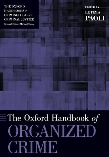 The Oxford Handbook of Organized Crime by Letizia Paoli