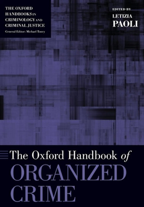 The Oxford Handbook of Organized Crime by Letizia Paoli
