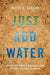 Just Add Water: Solving the World's Problems Using Its Most Precious Resource by Rhett B. Larson