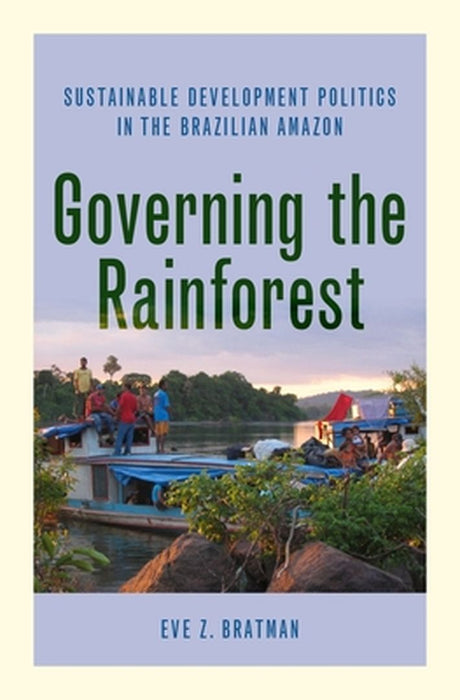 Governing the Rainforest by Bratman Eve Z.