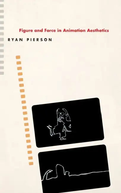 Figure and Force in Animation Aesthetics by Ryan Pierson