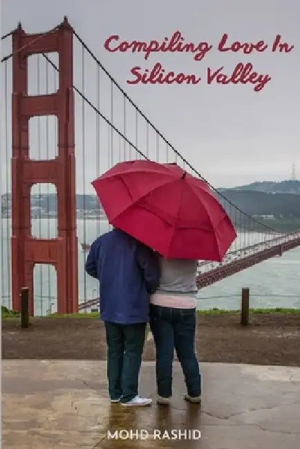 Compiling Love In Silicon Valley by Mohd Rashid