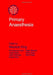Primary Anaesthesia : by Maurice H. King