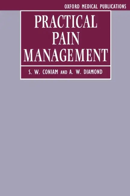 Practical Pain Management by S. W. Coniam, A. W. Diamond