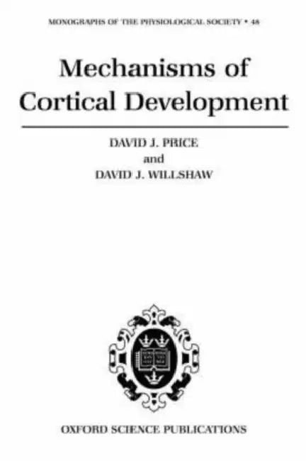 Mechanisms of Cortical Development by David J. Willshaw, David Price