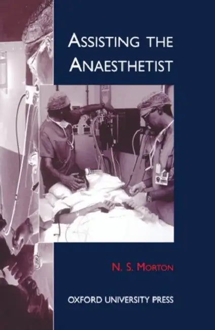 Assisting the Anaesthetist by N. S. Morton