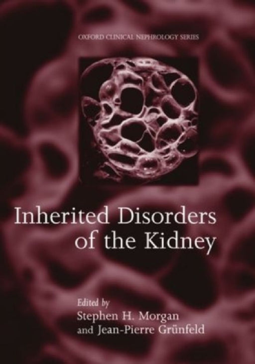 Inherited Disorders of the Kidney: Investigation and Management (Oxford Clinical Nephrology Series) by Grunfeld Morgan