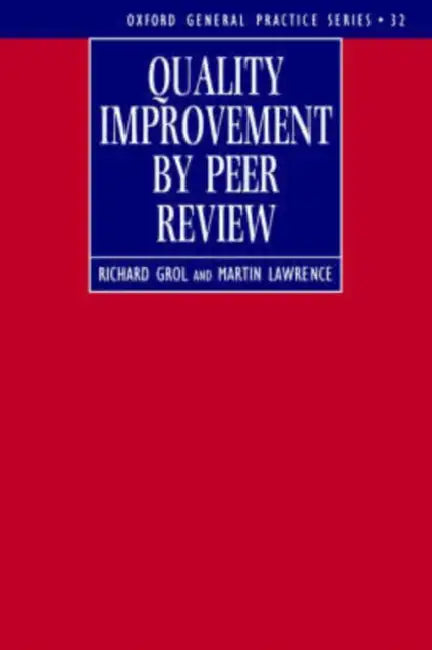 Quality Improvement by Peer Review by Lawrence Grol, Richard Ed Grol, Richard Grol