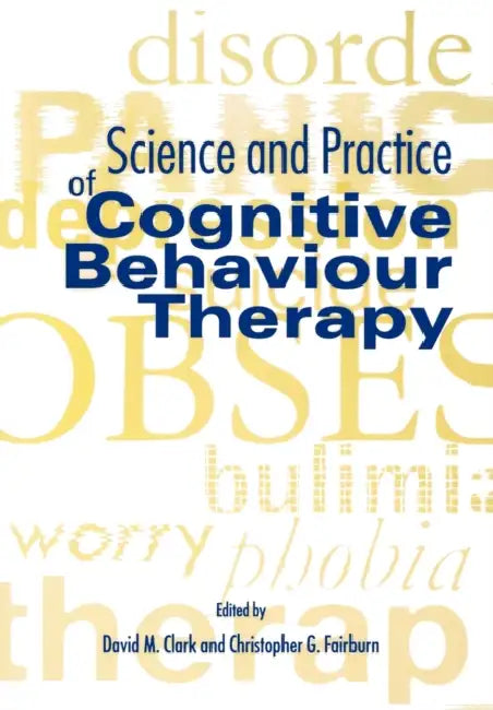 Science and Practice of Cognitive Behaviour Therapy by Clark, David M. Clark, Christopher G. Fairburn