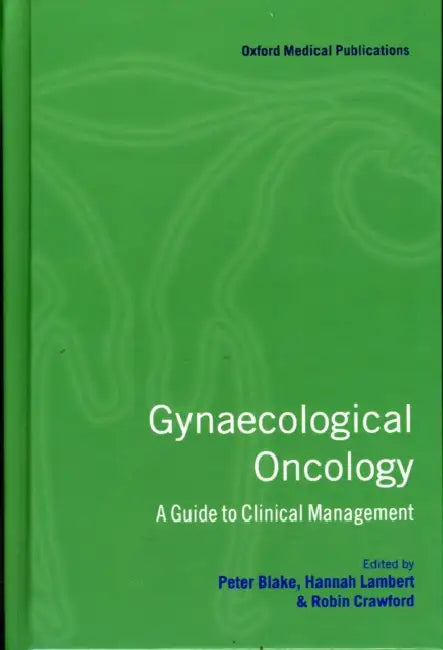 Gynaecological Oncology ' a Guide to Clinical Management ' by Lambert Crawford Blake, P. Blake, Peter Blake