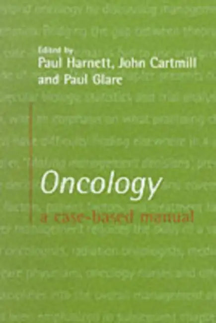 Oncology: A Case-Based Manual by Paul Harnett, Paul Glare, John Cartmill