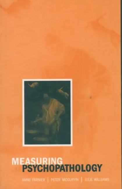 Measuring Psychopathology by Anne Farmer, Peter McGuffin, Julie Williams