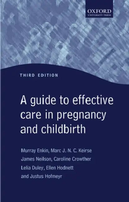 A Guide to Effective Care in Pregnancy and Childbirth by Murray Enkin, James Neilson, Marc J. N. C. Keirse