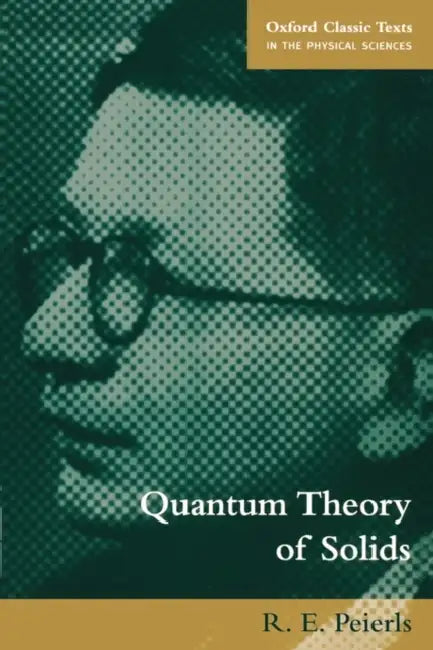 Quantum Theory of Solids by R. E. Peierls