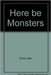 Here Be Monsters  (Vol. 1) by Alan Snow