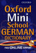 Oxford Mini School German Dictionary by Oxford Dictionaries