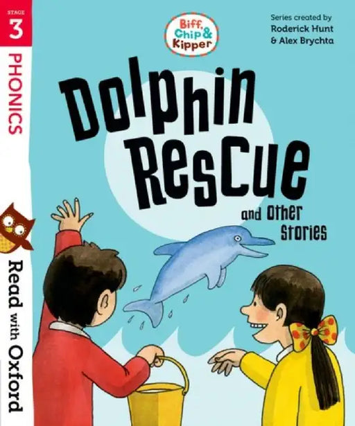 Read with Oxford: Stage 3: Biff, Chip and Kipper: Dolphin Rescue and Other Stories by Roderick Hunt