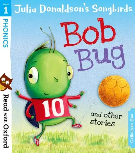 Read with Oxford: Stage 1: Julia Donaldson's Songbirds: Bob Bug and Other Stories by Julia Donaldson
