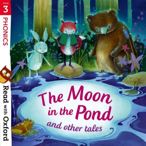 Read with Oxford: Stage 3: Phonics: The Moon in the Pond and Other Tales by Monica Hughes