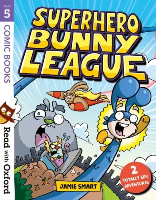 Read with Oxford: Stage 5: Comic Books: Superhero Bunny League by Jamie Smart
