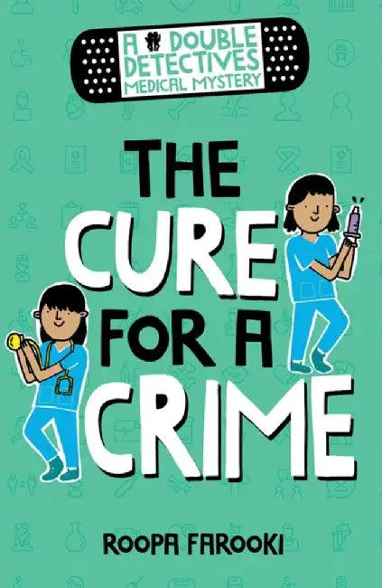 A Double Detectives Medical Mystery: The Cure for a Crime by Roopa Farooki