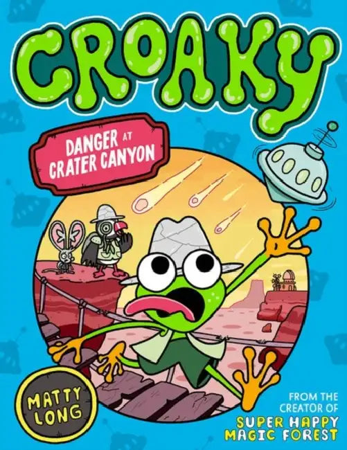 Danger at Crater Canyon (Croaky Book 5): Leap into this new action-packed series from the creator of Super Happy Magic Forest. by Matty Long