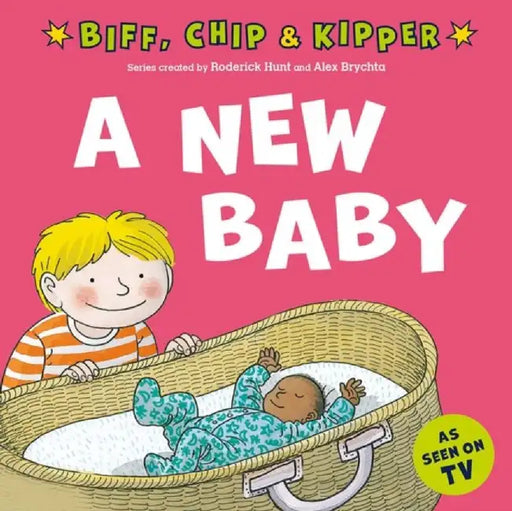 A New Baby! (First Experiences with Biff, Chip & Kipper) by Roderick Hunt