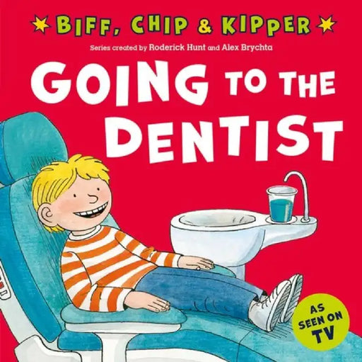 Going to the Dentist (First Experiences with Biff, Chip & Kipper) by Roderick Hunt