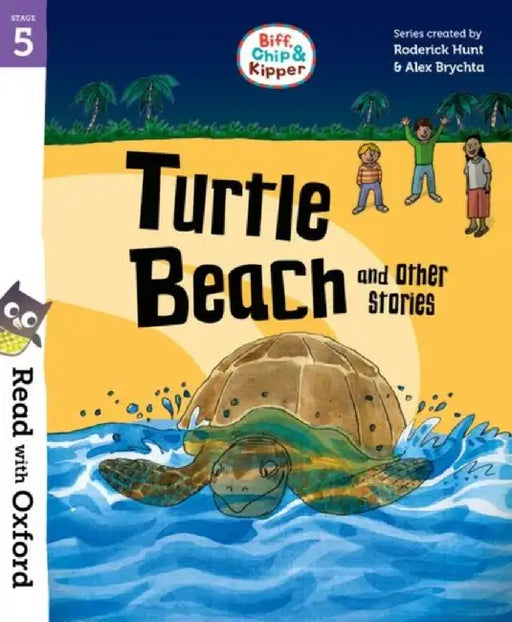 Read with Oxford: Stage 5: Biff, Chip and Kipper: Turtle Beach and Other Stories by Roderick Hunt