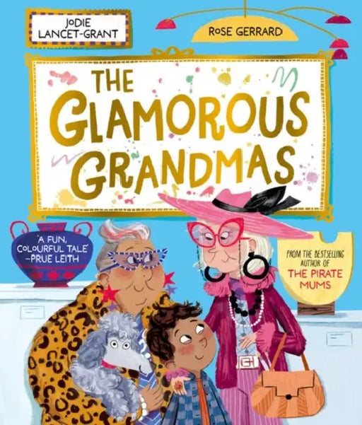 The Glamorous Grandmas: A fun-filled picture book from the author of The Pirate Mums! by Jodie Lancet-Grant