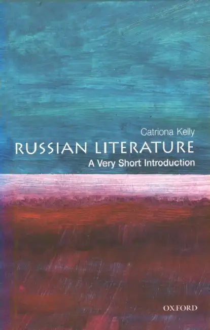 Russian Literature (VSI): Very Short Introduction by Catriona Kelly
