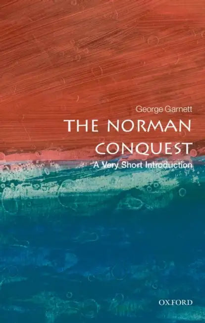 The Norman Conquest (VSI): Very Short Introduction by George Garnett