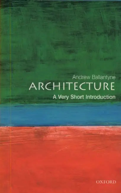 Architecture (VSI): Very Short Introduction by Andrew Ballantyne