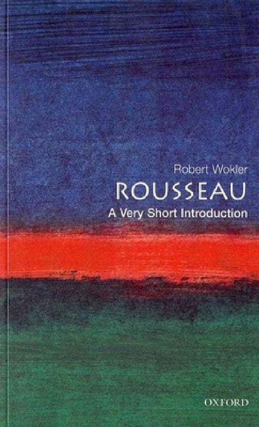 Rousseau: A Very Short Introduction by Ronert Wokler