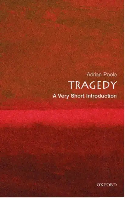 Tragedy (VSI): Very Short Introduction by Adrian Poole