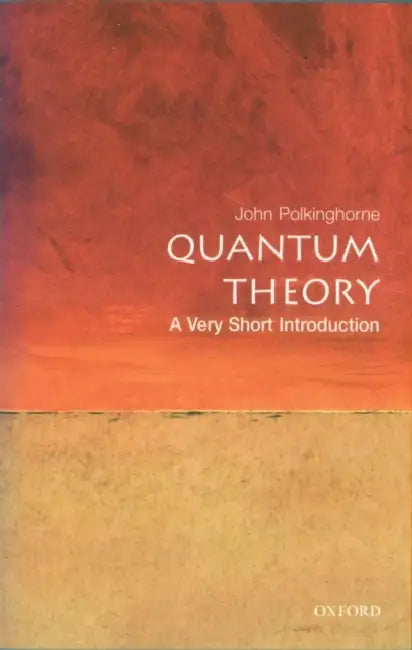 Quantum Theory (VSI): Very Short Introduction by John Polkinghorne