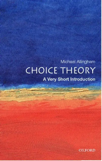 Choice Theory (VSI): Very Short Introduction by Michael Allingham